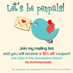May include: A blue bird with a red wing carrying a yellow envelope with a red heart on it. The text "Let's be penpals!" is at the top of the image. The text "Join my mailing list and you will receive a 10% off coupon! Link (also in the description below): bit.do/newpenpals *No spamming, only exciting news and offers every now and then!" is at the bottom of the image.