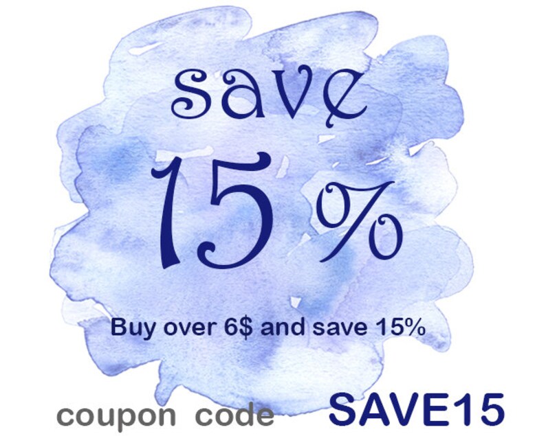 Peut inclure: Un arri&egrave;re-plan aquarelle bleu avec le texte "save 15%" dans une police d&eacute;corative. Le texte "Buy over 6$ and save 15%" est sous le pourcentage. Le texte "coupon code SAVE15" est en bas de l'image.