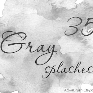 May include: A watercolour background with a grey splatter effect. The text "35 Gray Splashes" is written in a cursive font.