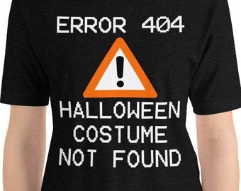 Error 404 Halloween Costume Not Found T-Shirt - Unisex