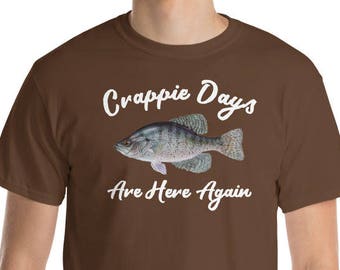 Crappie Days Are Here Again Crappie Fishing Shirt - Short-Sleeve T-Shirt