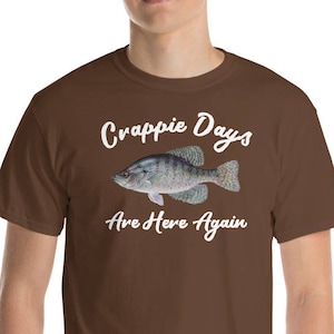 Crappie Days Are Here Again Crappie Fishing Shirt - Short-Sleeve T-Shirt