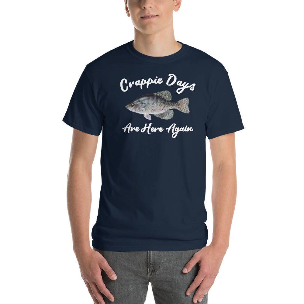 Crappie Days Are Here Again Crappie Fishing Shirt Short-sleeve T-shirt 