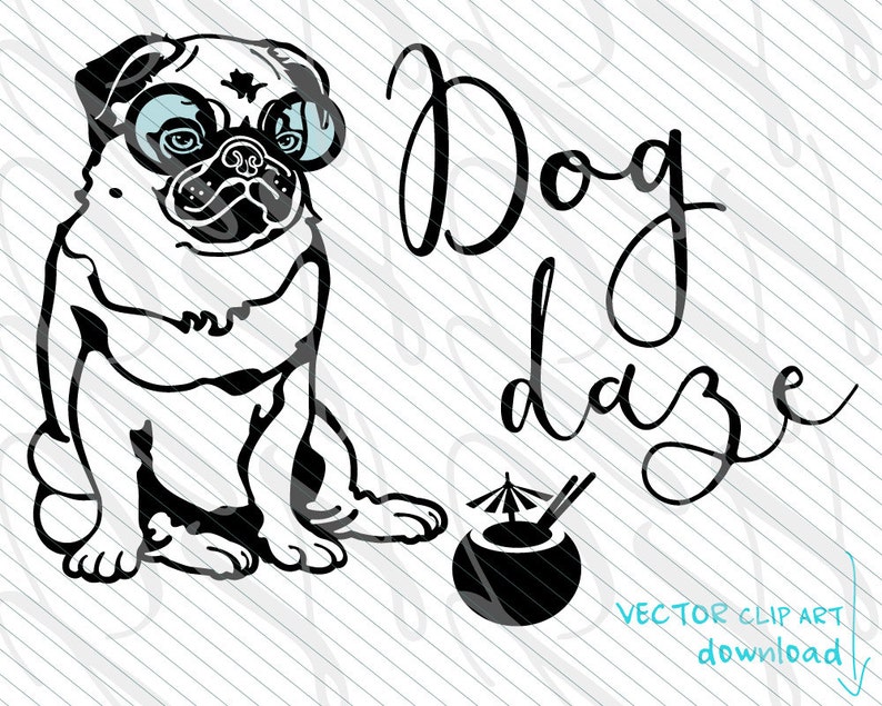 Pug SVG Funny Pug Dog Daze SVG Vector Art File. Cute Humorous | Etsy