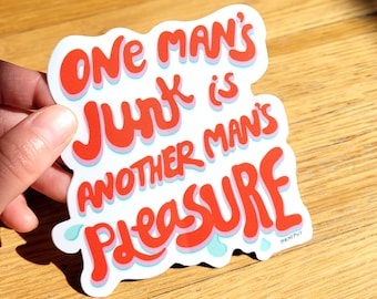 One Man's Junk Is Another Man's Pleasure Sticker /  Vinyl Sticker / Silly Funny LGBTQ Friendly Pride Decals