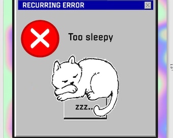 RECURRING ERROR: Too sleepy Sticker (2.5 inch size)