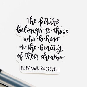 Eleanor Roosevelt Sticker | Dream Quote Stickers, Feminist Stickers, Cool Stickers, Laptop Decals, Water Bottle Sticker, Calligraphy Art