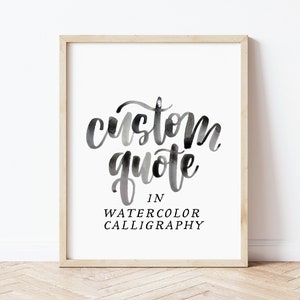 Custom Watercolor Quote Print | Brush Lettering Home Decor | Office | Personalized Art | Song Lyrics, Movie Quotes, Bible Verses