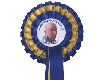Photo Rosettes , Customised Rosettes for Birthdays, Hen Nights, Stag Nights or Funerals, Send your photograph and the required custom text