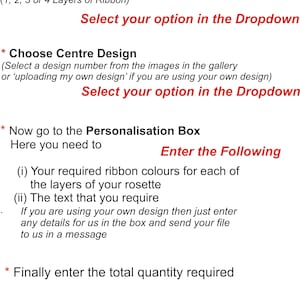 A guide on ordering rosettes, detailing the steps: choosing the design, selecting the centre design, entering personalisation details, and specifying the quantity. Includes instructions and prompts.
the personalised rosette can then be used on a variety of different occasions