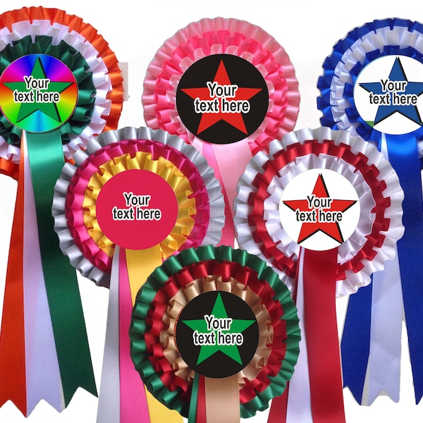 Customised Rosettes and Badges for all occasions. Choose your personalised message for the rosette centre. Your choice of ribbon colours