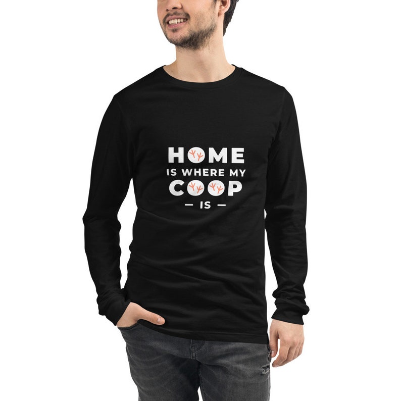 Home Is Where My Coop Is Unisex Long Sleeve Tee Farm Theme