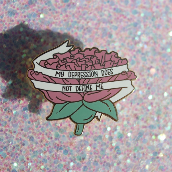 My Depression Does Not Define Me hard enamel pin