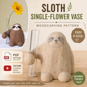 May include: A light brown carved wooden sloth figurine holding a clear glass test tube vase. The sloth has a painted face with dark eye patches and a small nose. Text on the image reads SLOTH SINGLE-FLOWER VASE, WOODCARVING PATTERN, EASY & CUTE!, PDF PATTERN INCLUDED, YOUTUBE TUTORIAL VIDEO INCLUDED, and BEGINNER FRIENDLY.