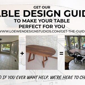 May include: A guide to designing a table for your home. The guide includes a before and after image of a dining room with a new oval table. The text reads "GET OUR TABLE DESIGN GUIDE TO MAKE YOUR TABLE PERFECT FOR YOU WWW.LOEWENDESIGNSTUDIOS.COM/GET-THE-GUIDE AND IF YOU EVER WANT HELP, WE'RE HERE TO CHAT!"