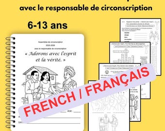Français 6-13ans Assemblée de circonscription  avec le responsable de circonscription Adorons avec l’esprit et la vérité.
