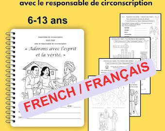 Français 6-13ans Assemblée de circonscription  avec le responsable de circonscription Adorons avec l’esprit et la vérité.