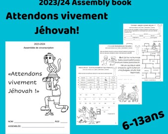 French FRANÇAIS 6-13ans Attendons vivement Jéhovah! 2023-2024 Assemblée de circonscription avec le responsable de circonscription JW  PDF