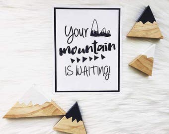Your Mountain is Waiting | Wall Art | Nursery Decor | Home Decor | Monochrome | Inspirational | Print