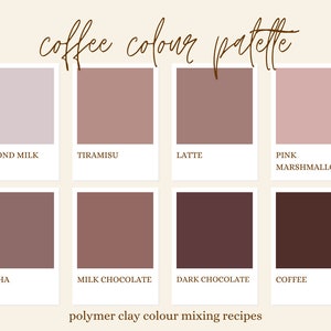 May include: A color palette chart with 8 different shades of brown, ranging from light pink to dark brown. The colors are labeled with names like "Almond Milk", "Tiramisu", "Latte", "Pink Marshmallow", "Mocha", "Milk Chocolate", "Dark Chocolate", and "Coffee". The text "polymer clay color mixing recipes" is at the bottom of the chart.