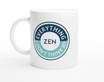 Everything Zen I Don't Think So, Mug