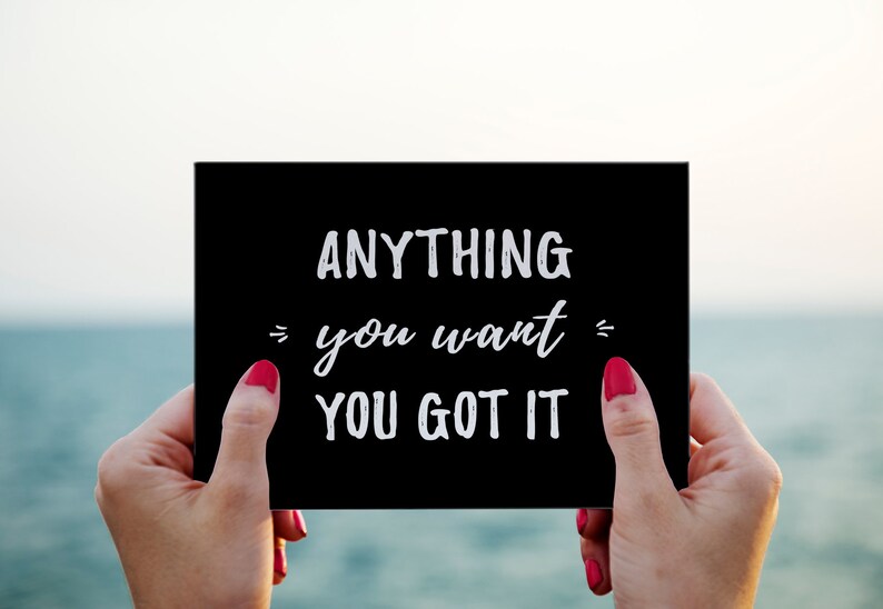 Anything You Want You Got It 8x10 & 5x7 DIGITAL Download - Etsy