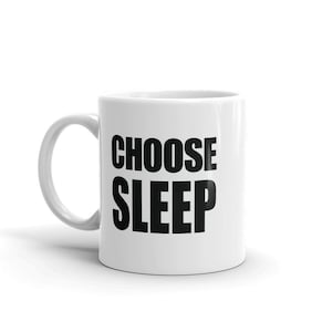 CHOOSE SLEEP Mug