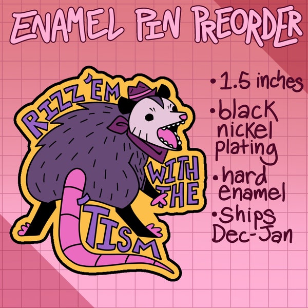 Rizz ‘Em With The ‘Tism 1.5 Inch Hard Enamel Pin PRE ORDER - Autism Possum Neorodivergent