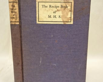 Inscribed, First Edition - The Recipe Book of M. H. S., by Maud Heaton Steese. Inscribed, first edition, 1940. The Brick Row Book Shop, NY.