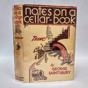 Notes On A Cellar-Book, by George Saintsbury. Third Edition, November 1933, The MacMillan Company, New York.