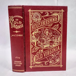 Housekeeping in Old Virginia Cookbook: 1965 Reprint of 1879 Edition