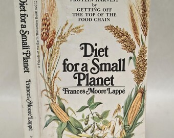 Diet for a Small Planet, by Frances Moore Lappé. First Printing, September 1971, A Friend of the Earth/ Ballentine Books, NY
