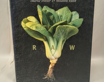 Raw, by Charlie Trotter and Roxanne Klein. First Edition, Second Printing, 2003, Ten Speed Press, Berkeley, Toronto