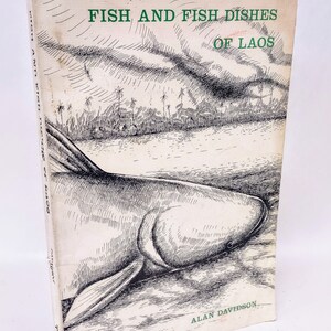 Fish and Fish Dishes of Laos: 1975 Alan Davidson Cookbook