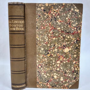 Mrs. Lincoln&#39;s Boston Cook Book: 1899 Antique Edition
