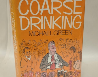 First Edition - The Art of Coarse Drinking, by Michael Green. First Edition, 1973, Hutchinson & Co., London.