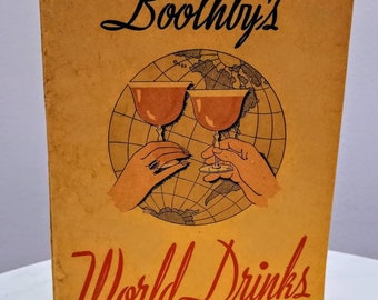 Cocktail Bill Boothby's World Drinks and How To Mix Them, by William "Cocktail Bill" Boothby. 1934 edition