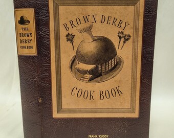 The Brown Derby Cookbook, by Robert H. Cobb. The Brown Derby Service Corporation, 1952 edition.