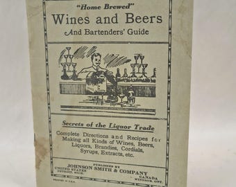 Home Brewed Wines and Beers and Bartenders' Guide. Secrets of the Liquor Trade...by Johnson Smith & Company, circa 1920-30's.