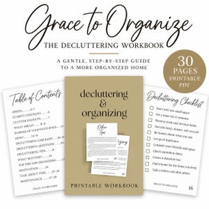 May include: A printable workbook titled Grace to Organize with a tan cover, featuring a table of contents, a decluttering checklist, and internal pages with tips. The text includes 30 pages printable PDF and various organizational headers.