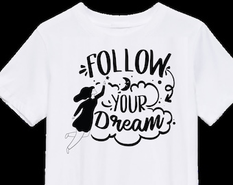 Follow your dream and more desings  white T-shirt,