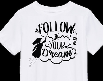 Follow your dream and more desings  white T-shirt,