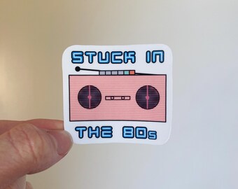 Stuck in the 80s Sticker, Music Sticker, 80s, 80s Music, 80s Vibe, Vintage, 1980, Oldies, Oldies Music, 80s Aesthetic, 80s Classics