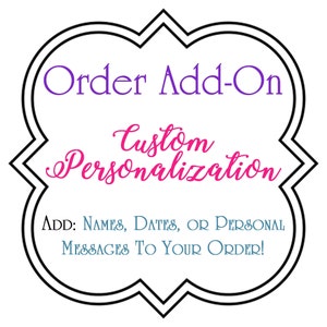 ADD-ON - Custom Order | Personalization | Message Me Before Purchasing