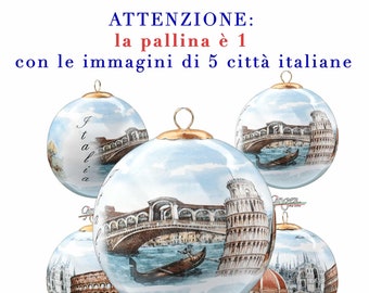 CHRISTMAS BALL - Italian City with Venice, Florence, Rome, Pisa, Milan - Christmas Ornament - Italy: Venice, Florence, Rome, Milan and Pisa