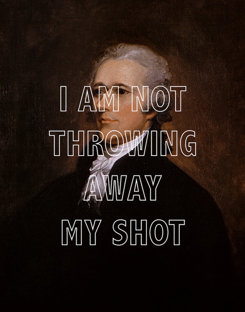 Alexander Hamilton Musical Quote Portrait Print My Shot Etsy