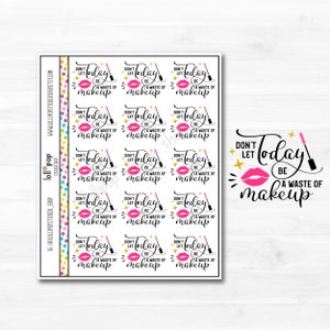 Ne laissez pas aujourd’hui être un gaspillage de maquillage Texter Planner Autocollants pour n’importe quel planificateur, Erin Condren, Happy Planner, TN, Lettrage, Matte ou Glossy