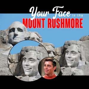 Puede incluir: Una imagen humorística con el texto "Your Face in the Mount Rushmore" superpuesto a una foto del Monte Rushmore. Las caras de los presidentes han sido reemplazadas por una foto de la cara de un hombre.