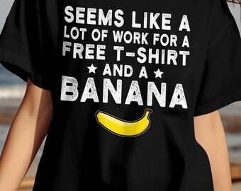 Divertente maglietta da corsa, sembra tanto lavoro per una maglietta gratis e una banana, regalo umoristico per il giorno della maratona