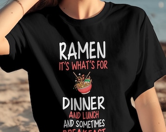 Funny Ramen T-Shirt, It’s What’s for Dinner Lunch and Sometimes Breakfast, Noodle Lover Gift